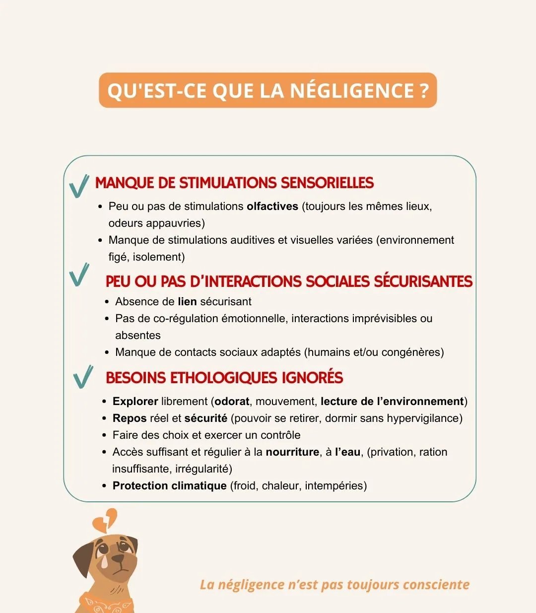 La négligence se manifeste par un manque de stimulations (olfactives, auditives), une absence de lien sécurisant et l'ignorance des besoins éthologiques fondamentaux (exploration, nourriture régulière, protection). Rappel important : la négligence n'est pas toujours consciente.